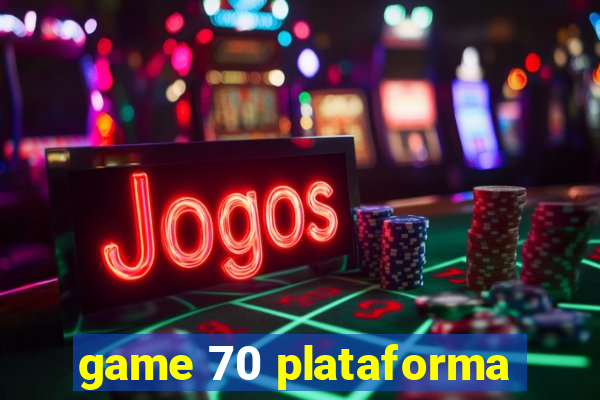 game 70 plataforma